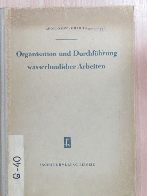 B. W. Gradow - Organisation und Durchführung wasserbaulicher Arbeiten [antikvár]