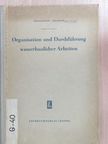 B. W. Gradow - Organisation und Durchführung wasserbaulicher Arbeiten [antikvár]