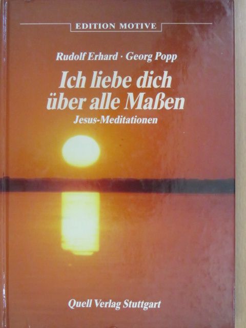 Rudolf Erhard - Ich liebe dich über alle Maßen [antikvár]