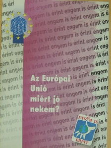 Az Európai Unió miért jó nekem? [antikvár]