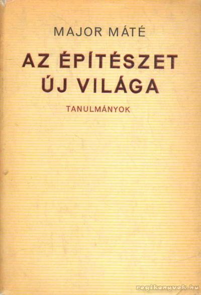 Major Máté - Az építészet új világa [antikvár]