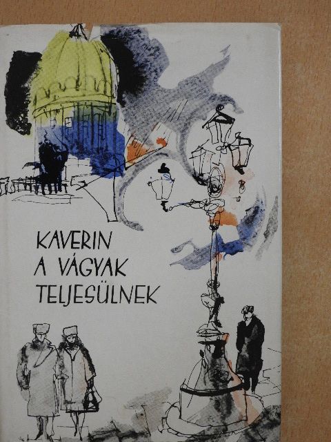 Kaverin - A vágyak teljesülnek [antikvár]