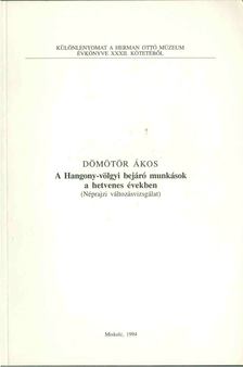 Dömötör Ákos - A Hangony-völgyi bejáró munkások a hetvenes években (Néprajzi változásvizsgálat) [antikvár]