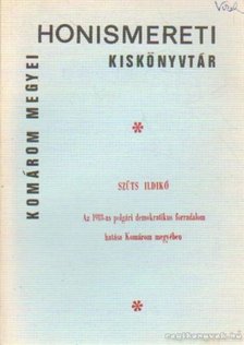 Szüts Ildikó - Az 1918-as polgári demokratikus forradalom hatása Komárom megyében [antikvár]