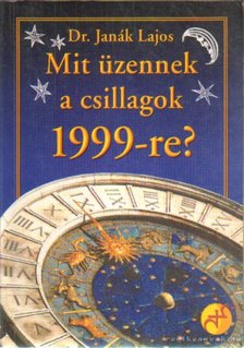 JANÁK LAJOS - Mit üzennek a csillagok 1999-re? [antikvár]