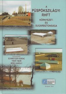 Schweitzer Ferenc, Tiner Tibor, Bérci Károly - A Püspökszilágyi RHFT környezet- és sugárbiztonsága [antikvár]