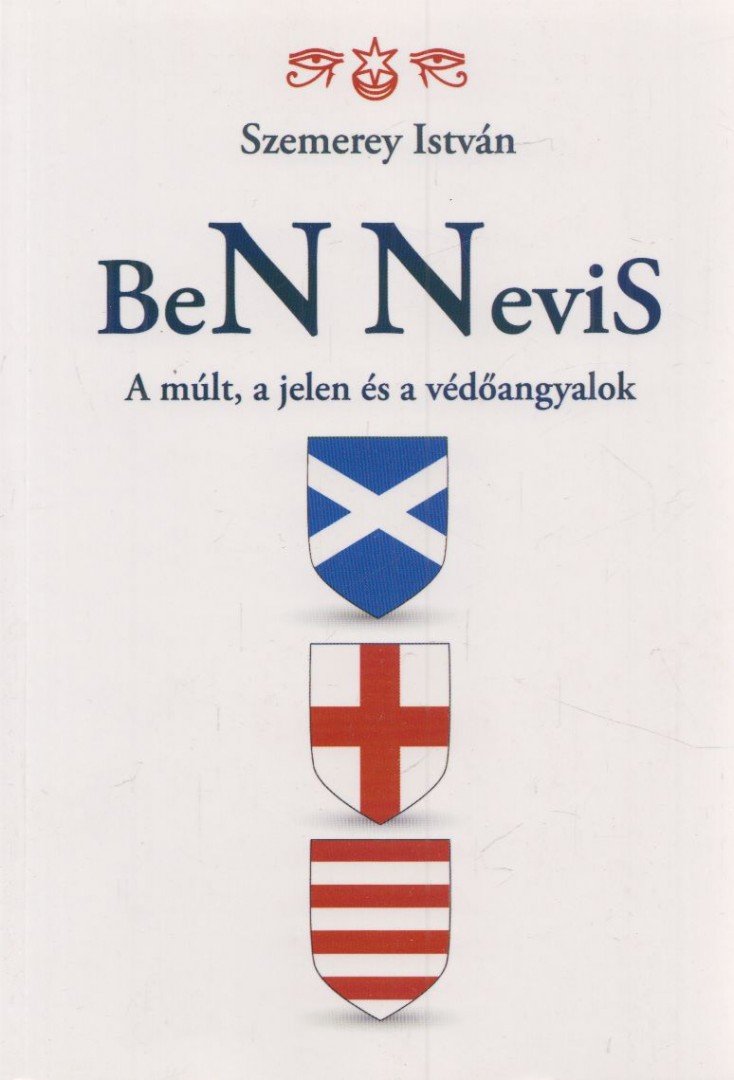 Szemerey István - BeN Nevis - A múlt, a jelen és a védőangyalok [antikvár]