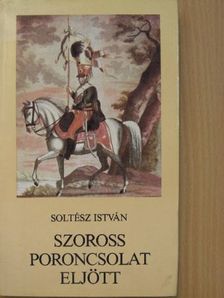 Soltész István - Szoross poroncsolat eljött [antikvár]