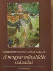 Liptay Katalin - A magyar művelődés századai [antikvár]