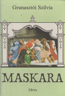 Granasztói Szilvia - Maskara [antikvár]