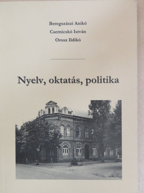 Beregszászi Anikó - Nyelv, oktatás, politika [antikvár]