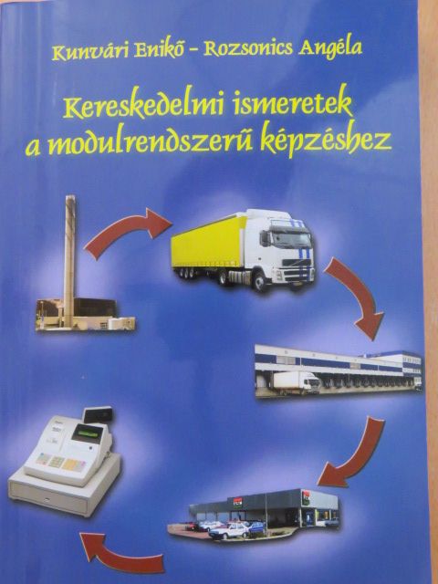 Kunvári Enikő - Kereskedelmi ismeretek a modulrendszerű képzéshez [antikvár]