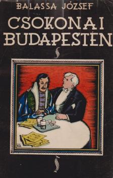BALASSA JÓZSEF - Csokonai Budapesten avagy A mai magyar irodalom [antikvár]