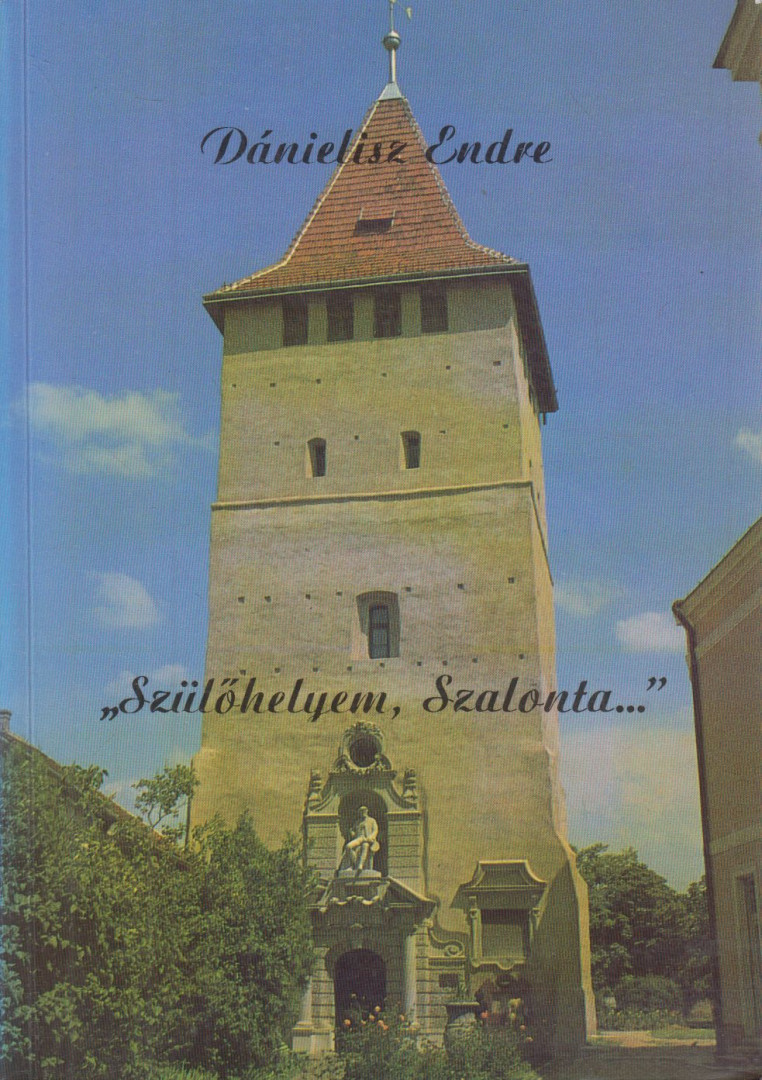 Dánielisz Endre - "Szülőhelyem, Szalonta..." (dedikált) [antikvár]