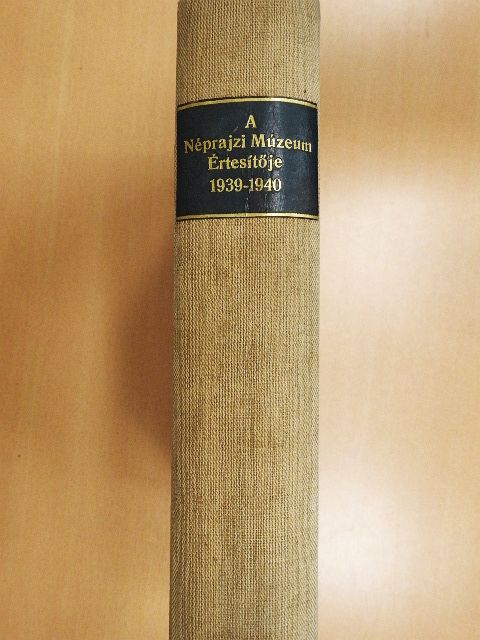Dr. Csalog József - A Néprajzi Múzeum értesitője 1939-1940/1-4. [antikvár]