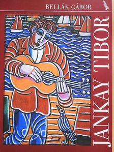 Bellák Gábor - Jankay Tibor (dedikált példány) [antikvár]