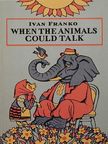 Ivan Franko - When the animals could talk [antikvár]