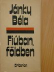 Jánky Béla - Fiúban, földben [antikvár]