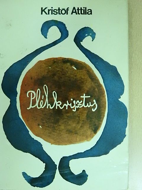 Kristóf Attila - Pléhkrisztus [antikvár]