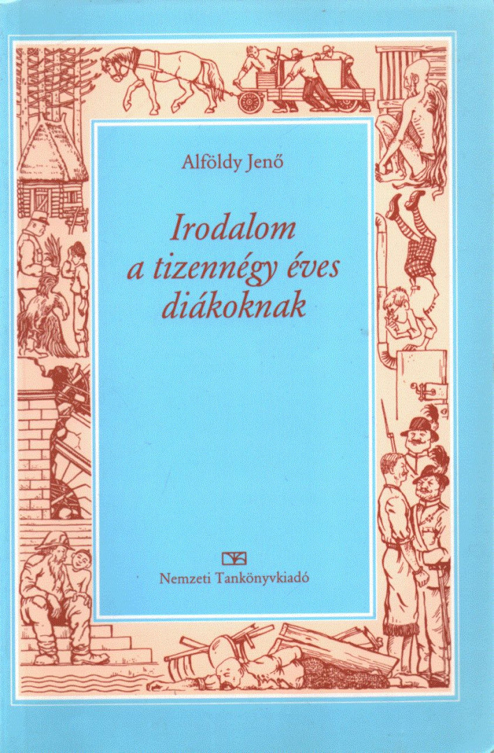 ALFÖLDY JENŐ - Irodalom a tizennégy éves diákoknak [antikvár]