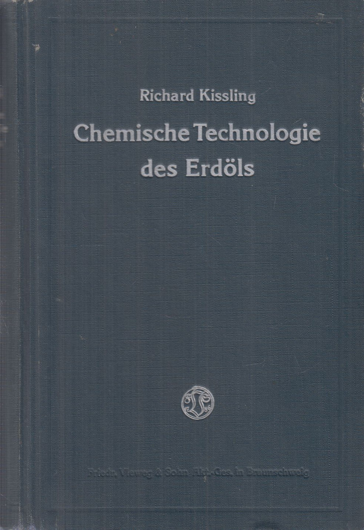 Richard Kissling - Chemische Technologie des Erdöls [antikvár]