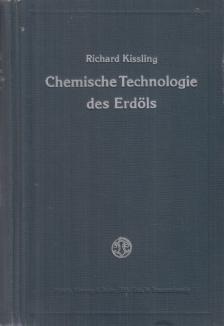 Richard Kissling - Chemische Technologie des Erdöls [antikvár]