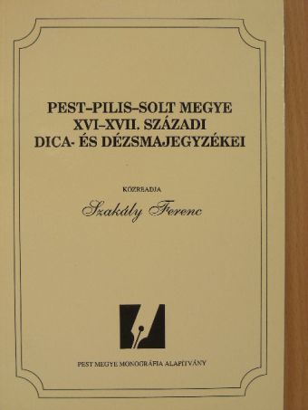 Pest-Pilis-Solt megye XVI-XVII. századi dica- és dézsmajegyzékei [antikvár]