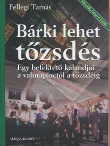 Fellegi Tamás - Bárki lehet tőzsdés [antikvár]