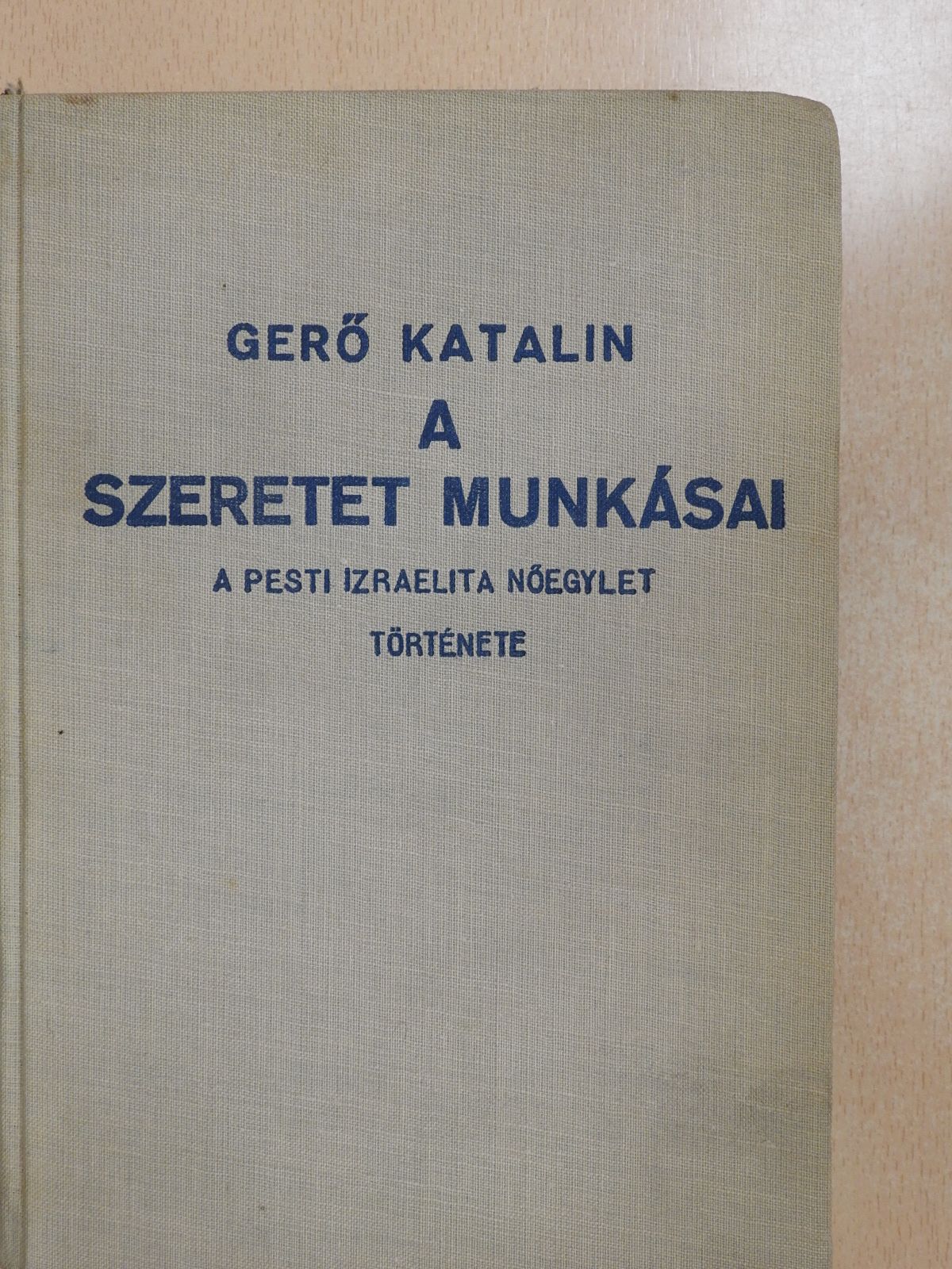 Gerő Katalin - A szeretet munkásai (dedikált példány) [antikvár]