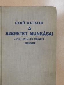 Gerő Katalin - A szeretet munkásai (dedikált példány) [antikvár]
