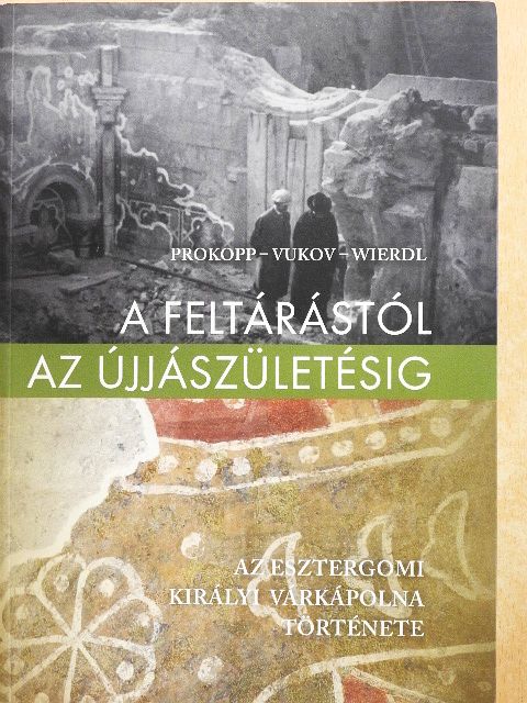 Prokopp Mária - A feltárástól az újjászületésig [antikvár]