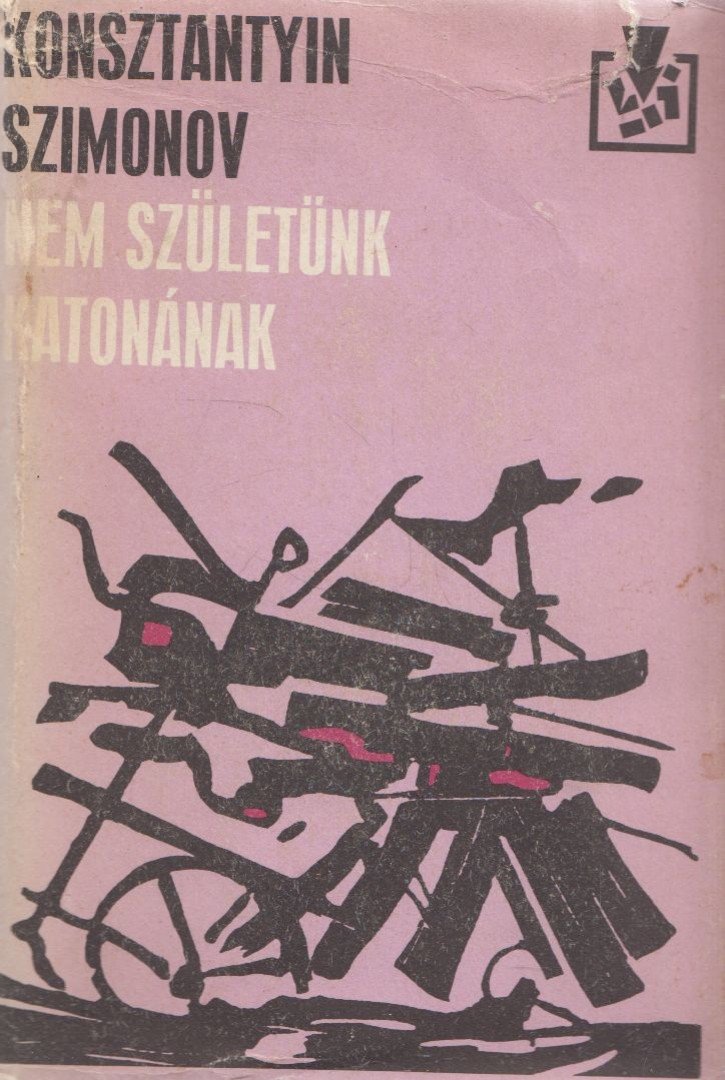 Szimonov, Konsztantyin - Nem születünk katonának [antikvár]