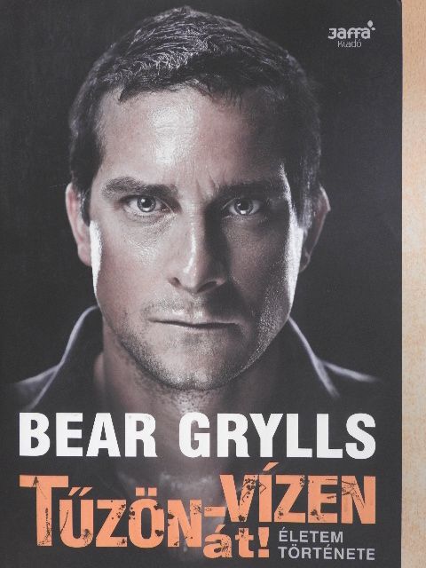 Bear Grylls - Tűzön-vízen át! [antikvár]
