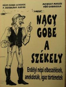 Kész Csaba Levente - Nagy góbé a székely [antikvár]