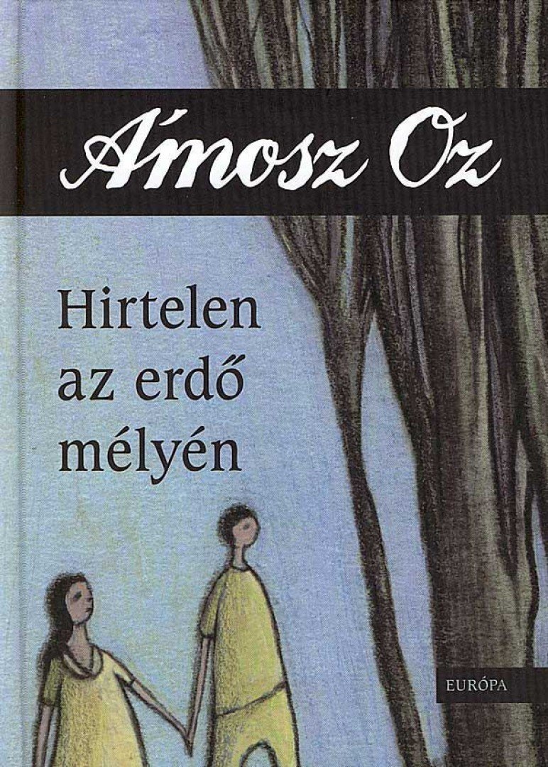 Ámosz Oz - Hirtelen az erdő mélyén [antikvár]