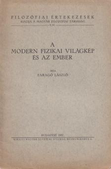 Faragó László - A modern fizikai világkép és az ember (dedikált) [antikvár]