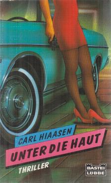 Carl Hiaasen - Unter die Haut [antikvár]
