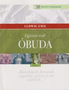 Ludwig Emil - Egyszer volt Óbuda [antikvár]