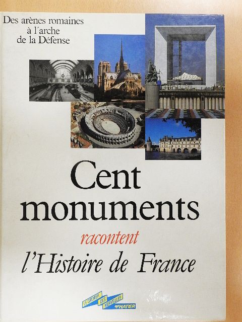 Denise Basdevant - Cent monuments racontent l'Histoire de France [antikvár]