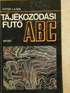 Vittek Lajos - Tájékozódási futó ABC [antikvár]