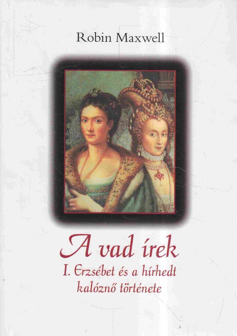 Robin Maxwell - A vad írek [antikvár]