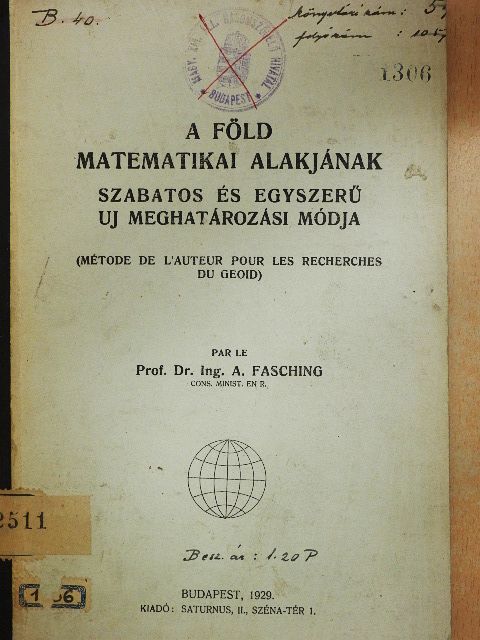 Dr. Fasching Antal - A föld matematikai alakjának szabatos és egyszerű uj meghatározási módja [antikvár]