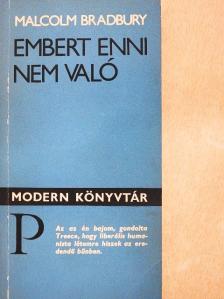 Malcolm Bradbury - Embert enni nem való [antikvár]