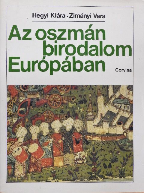 Hegyi Klára - Az oszmán birodalom Európában [antikvár]