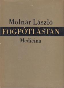MOLNÁR LÁSZLÓ - Fogpótlástan [antikvár]