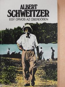 Albert Schweitzer - Egy orvos az őserdőben [antikvár]
