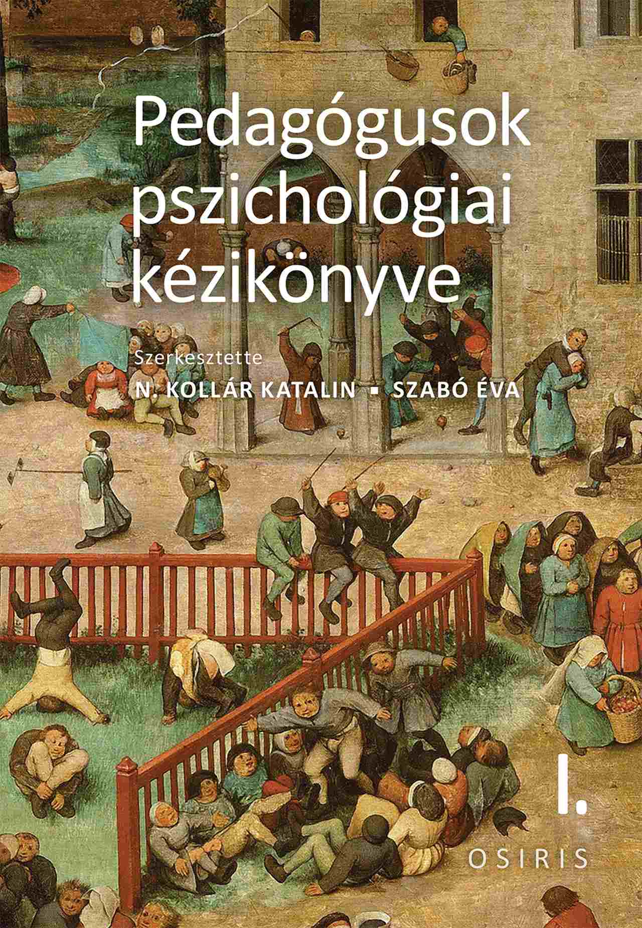 N. Kollár Katalin , Szabó Éva - Pedagógusok pszichológiai kézikönyve I - III.