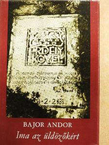 Bajor Andor - Ima az üldözőkért [antikvár]