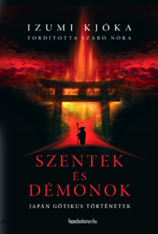 Izumi Kjóka - Szentek és démonok - Japán gótikus történetek [eKönyv: epub, mobi]