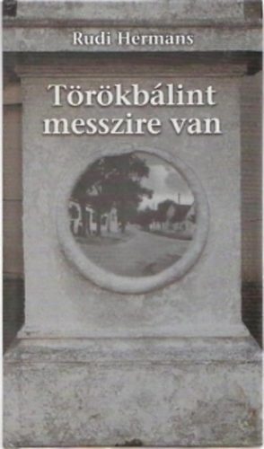 HERMANS, RUDI - TÖRÖKBÁLINT MESSZIRE VAN